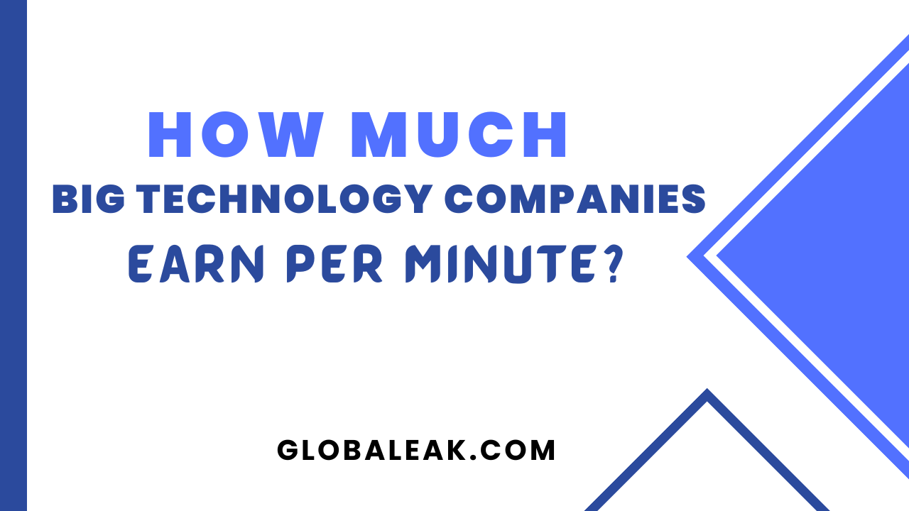 How Much Big Technology Companies Earn Per Minute?