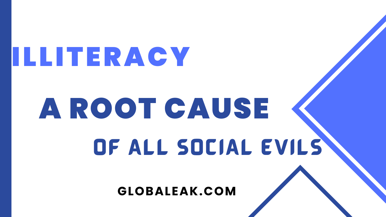 Illiteracy – A Root Cause of all Social Evils