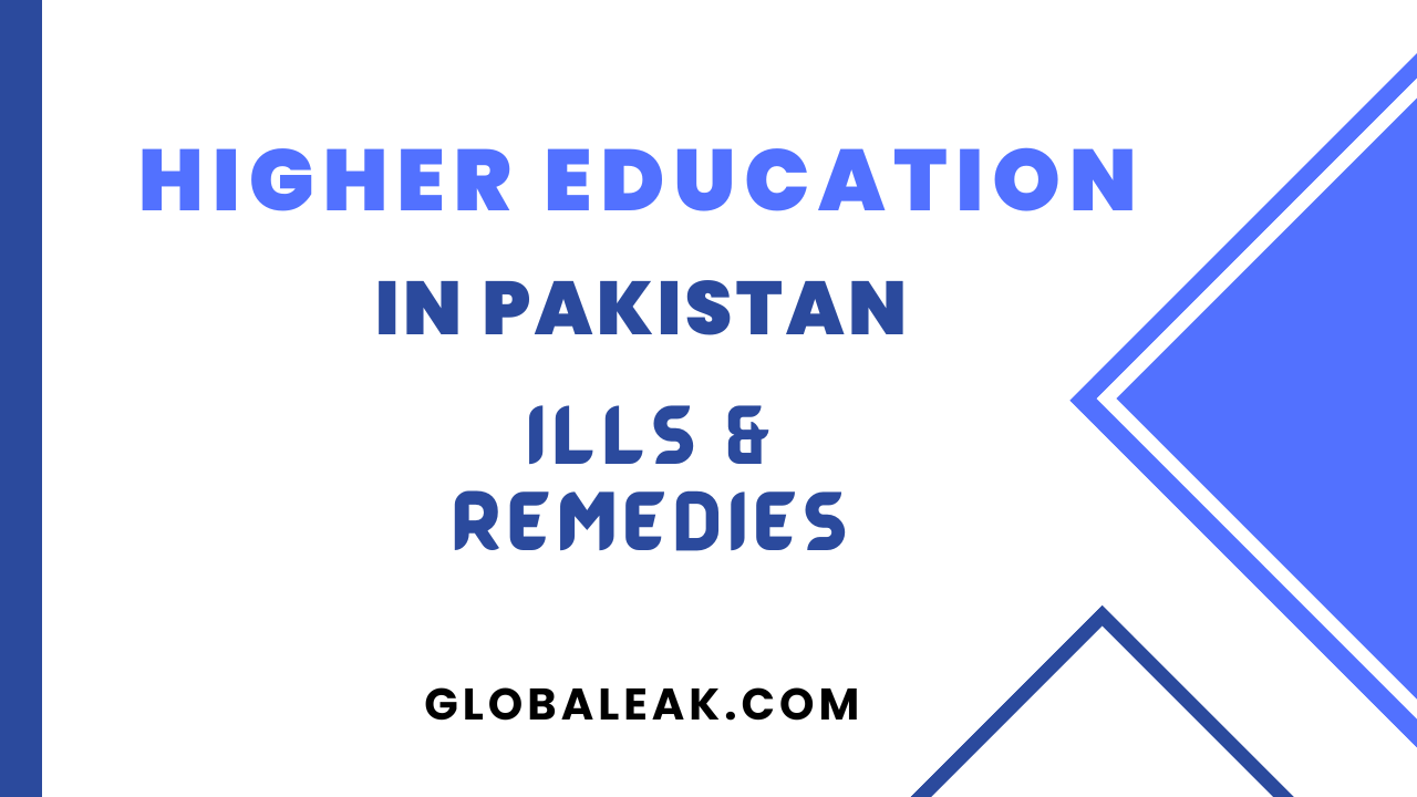 Higher Education in Pakistan Ills and Remedies