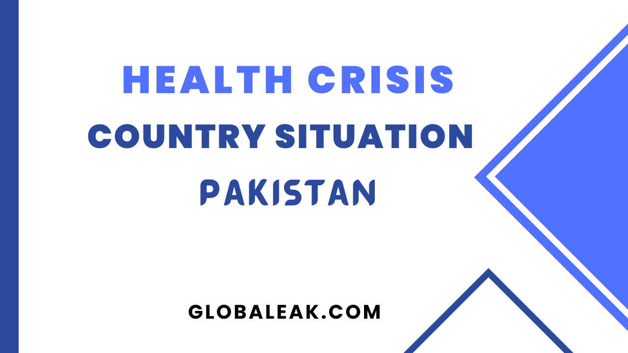 Health Crisis; Country Situation Pakistan