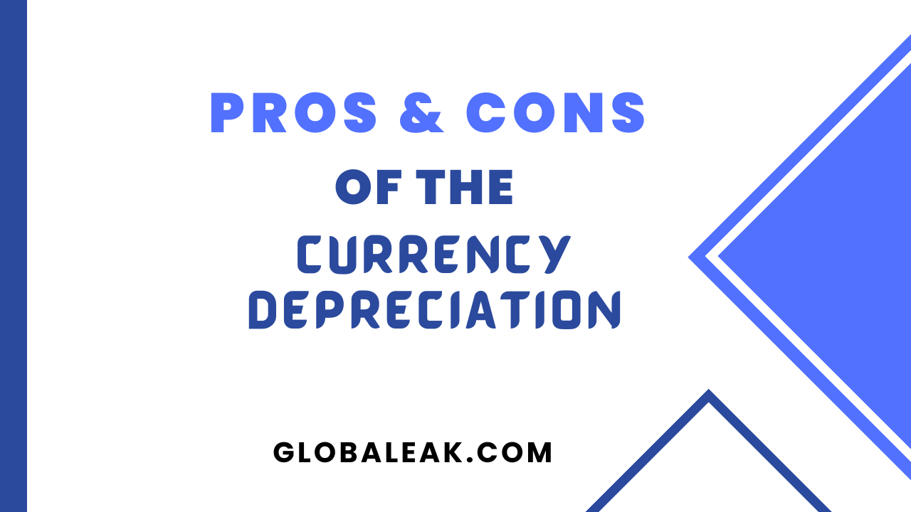 Pros & Cons Of The Currency Depreciation