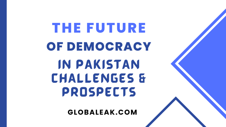 The Future of Democracy in Pakistan: Challenges and Prospects - Globaleak