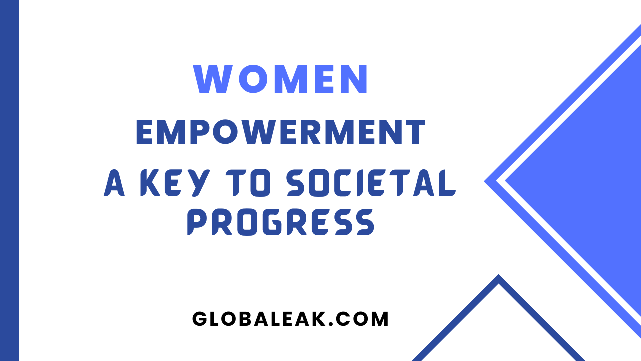 Women Empowerment A Key to Societal Progress