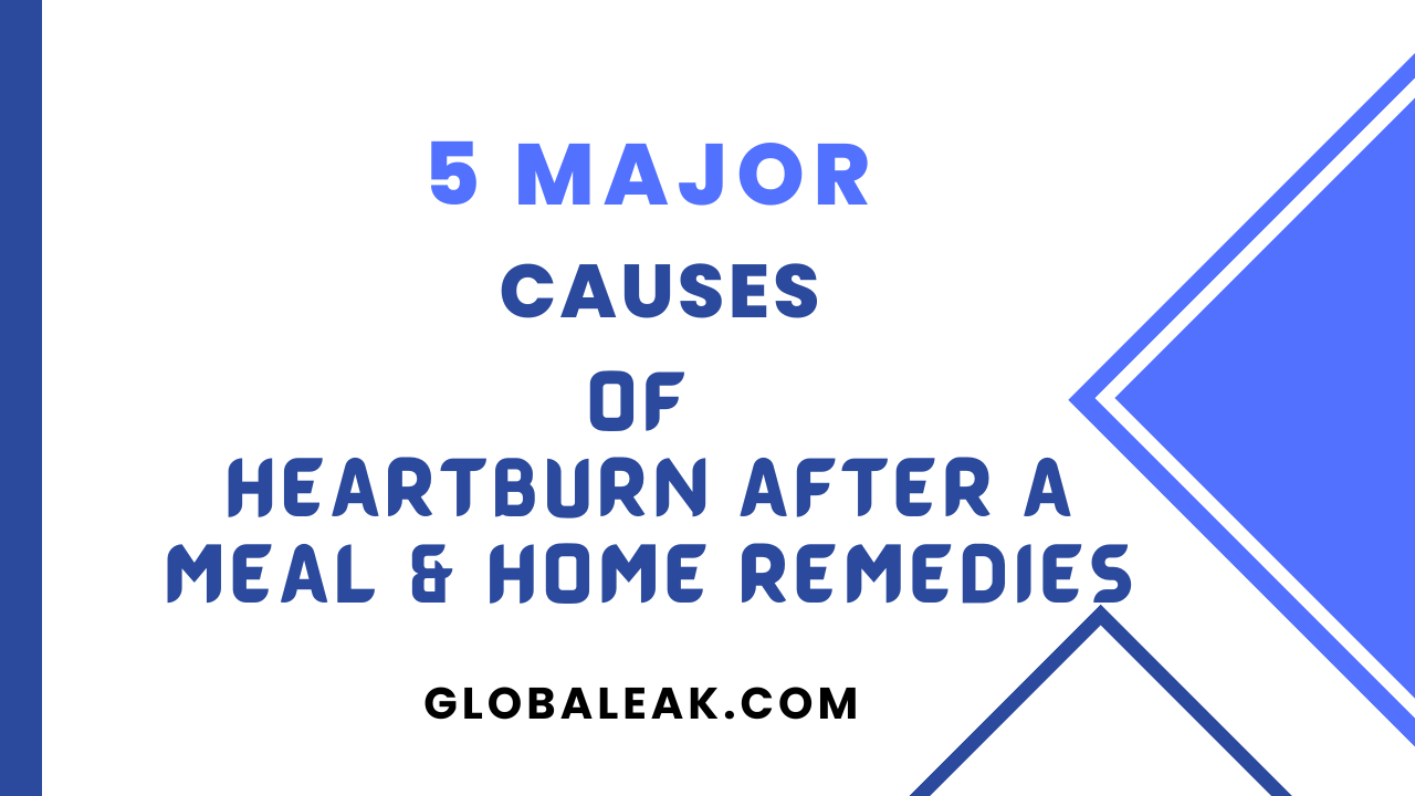 5 Major Causes of Heartburn After A Meal & Home Remedies