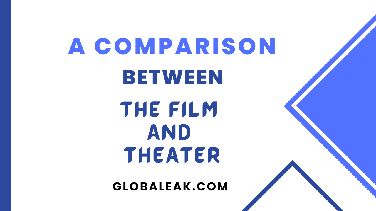 A Comparison Between The Film And Theater