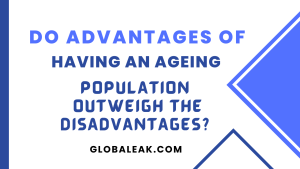 Do Advantages Of Having An Ageing Population Outweigh The Disadvantages