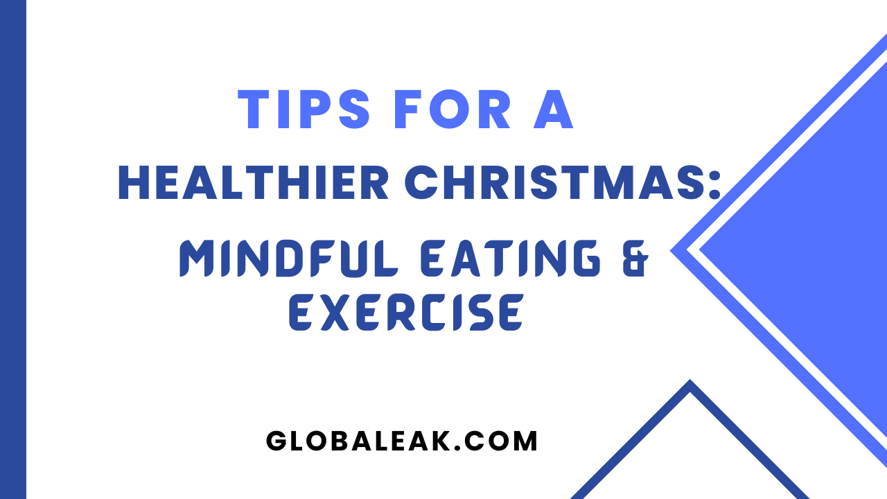 Tips for a Healthier Christmas Mindful Eating and Exercise