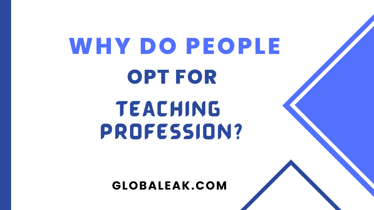 Why Do People Opt For Teaching Profession