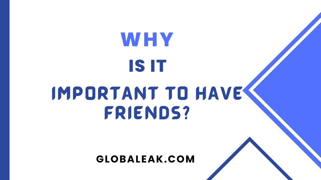 Why Is It Important To Have Friends?