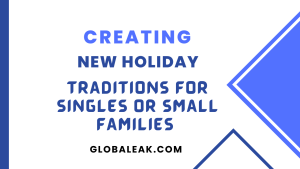 Creating New Holiday Traditions for Singles or Small Families